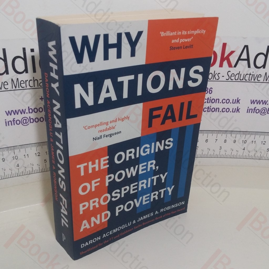 Why Nations Fail: The Origins of Power, Prosperity and Poverty