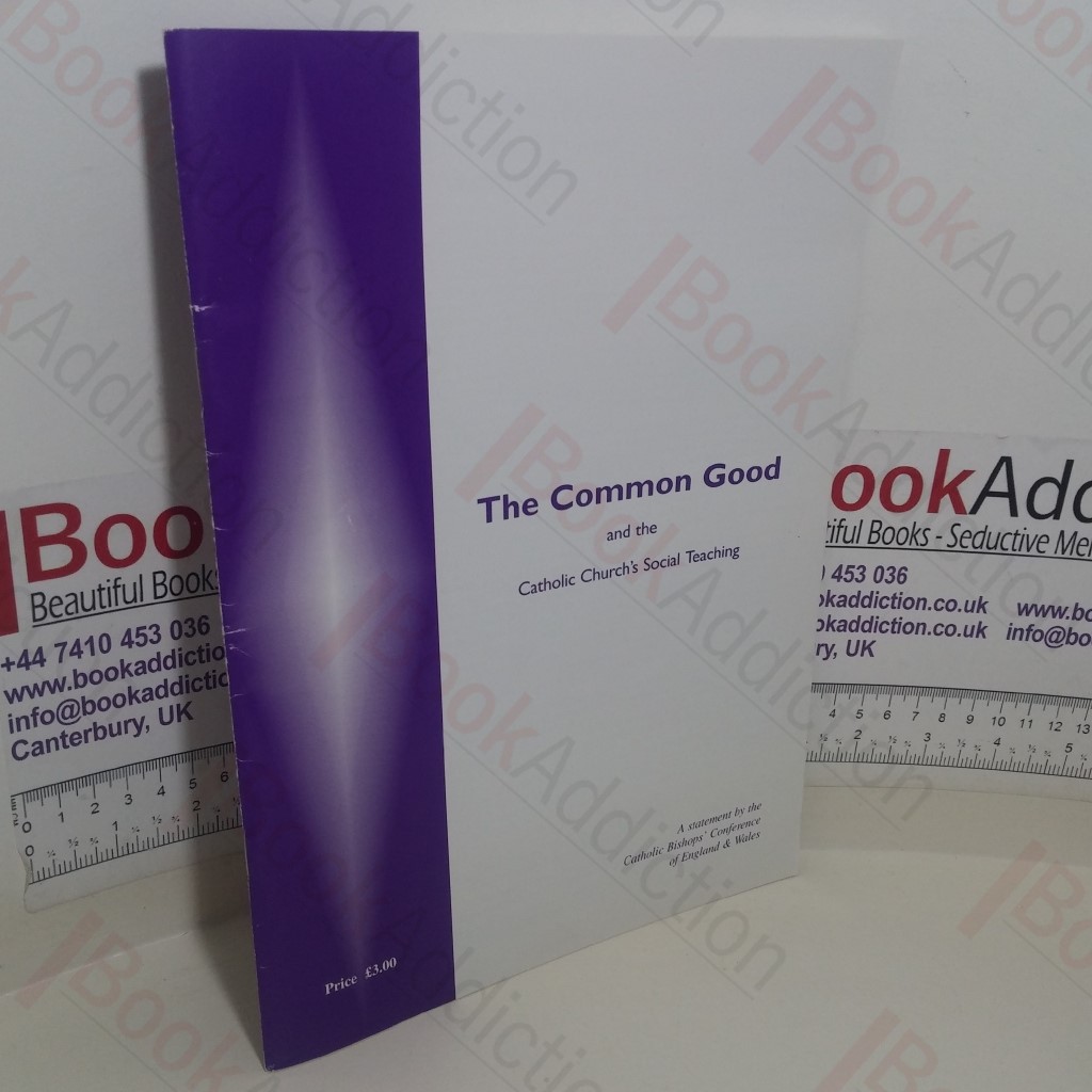 The Common Good and the Catholic Church's Social Teaching: A Statement by the Catholic Bishops' Conference of England and Wales