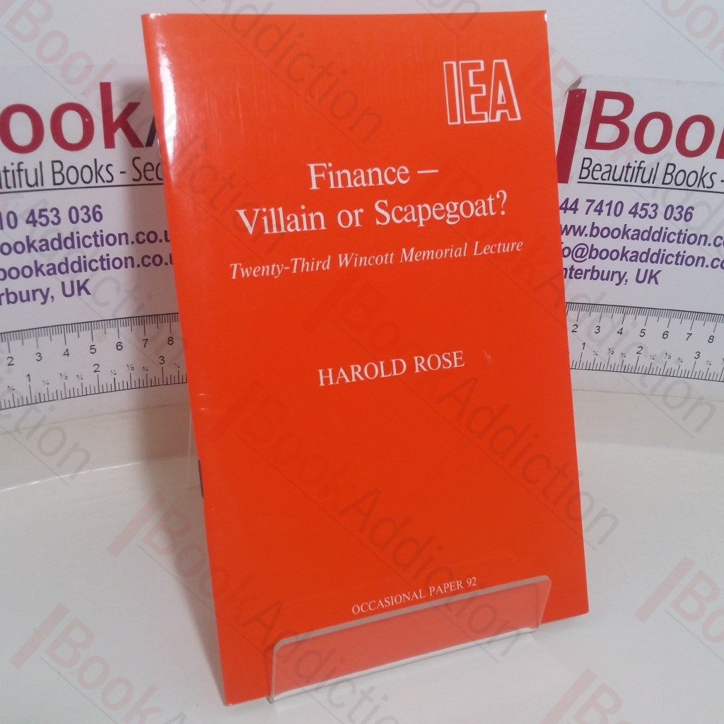 Finance: Villain of Scapegoat; Twenty-Third Wincollt Memorial Lectures (IEA Occasional Paper, No. 92)