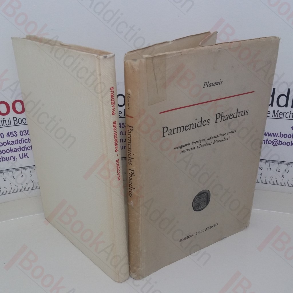 Parmenides Phaedrus, Recognovit Brevique Adnotatione Critica Instruxit Claudius Morescbini