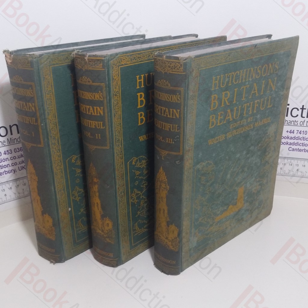 Hutchinson's Beautiful Britain, A Popular and Illustrated Account of the Magnificent Historical, Architectural and Picturesque Wonders of the Counties of England, Scotland, Wales and Ireland (3 volumes)