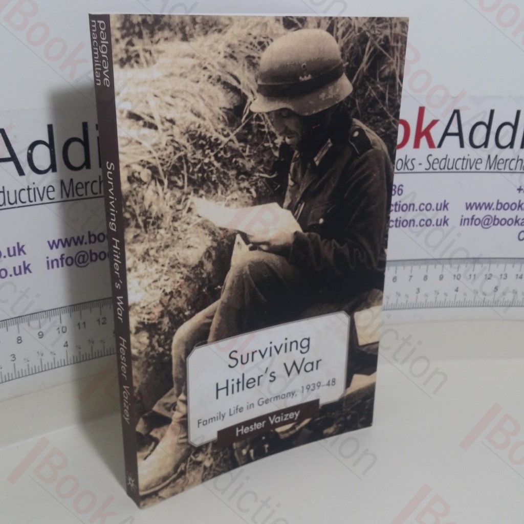 Surviving Hitler's War: Family Life in Germany, 1939-48 (Genders and Sexualities in History series)