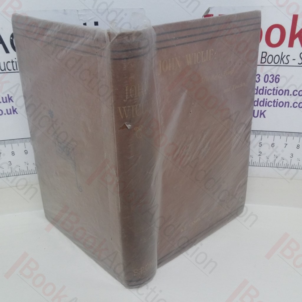 John Wiclif: His Life, Times and Teachings