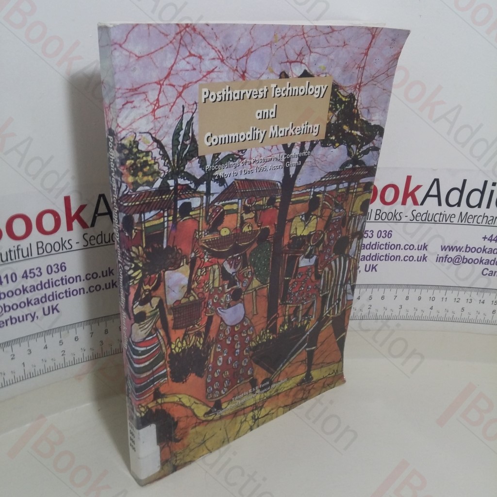 Postharvest Technology and Commodity Marketing (Proceedings of the a Postharvest Conference, 2 November to 1 December 1995, Accra, Ghana)