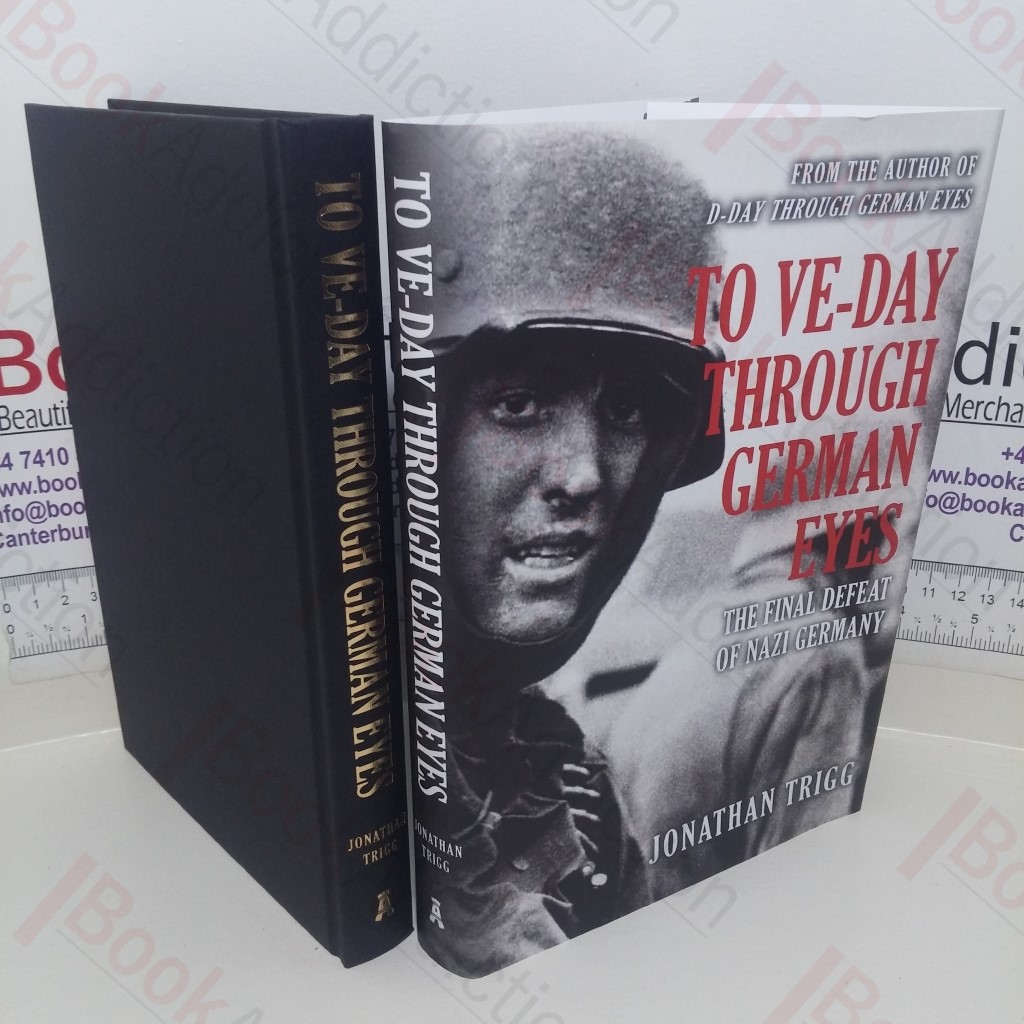 To VE-Day through German Eyes - the Final Defeat of Nazi Germany