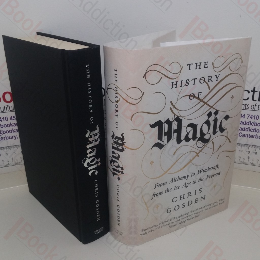 The History of Magic from Alchemy to Witchcraft, from the Ice Age to the Present