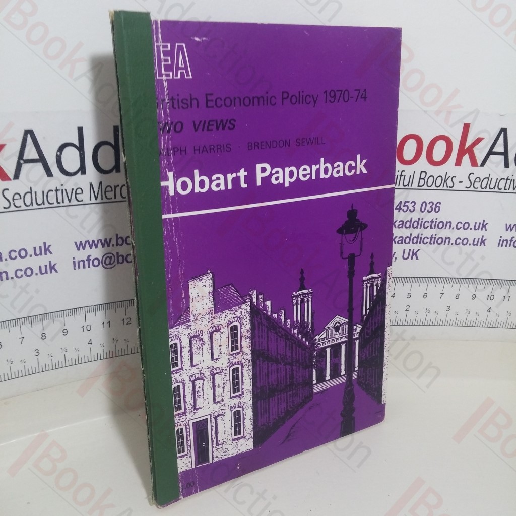 British Economic Policy, 1970-1974 - Two Views (IEA Hobart Paperback, No. 7)
