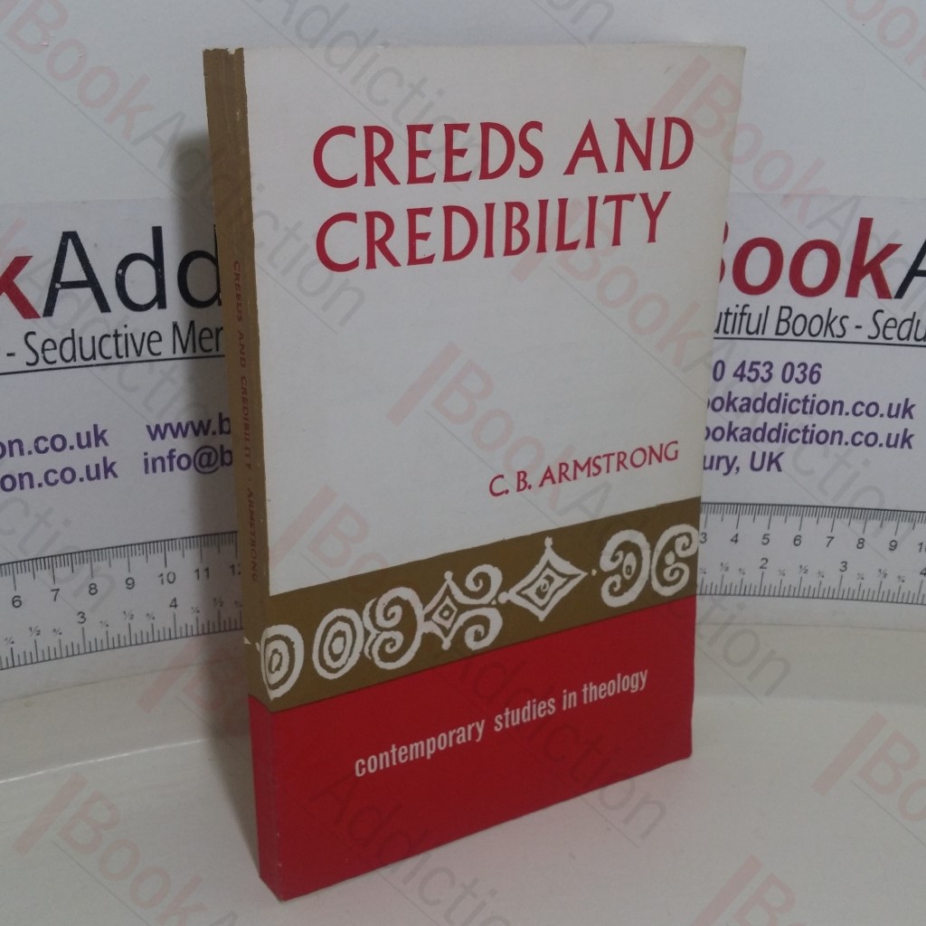 Creeds and Credibility (Contemporary Studies in Theology series)