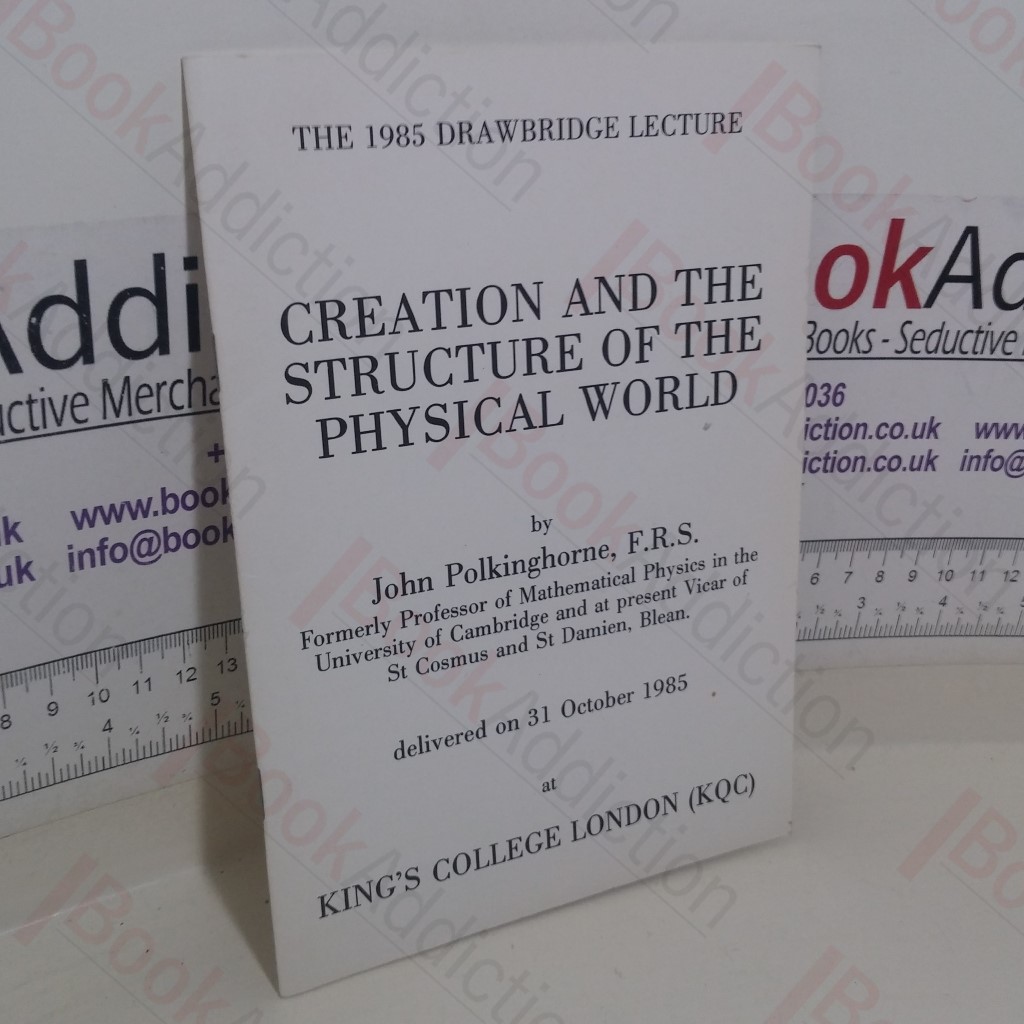 Creation and Structure of the Physical World (The 1985 Drawbridge Lecture)