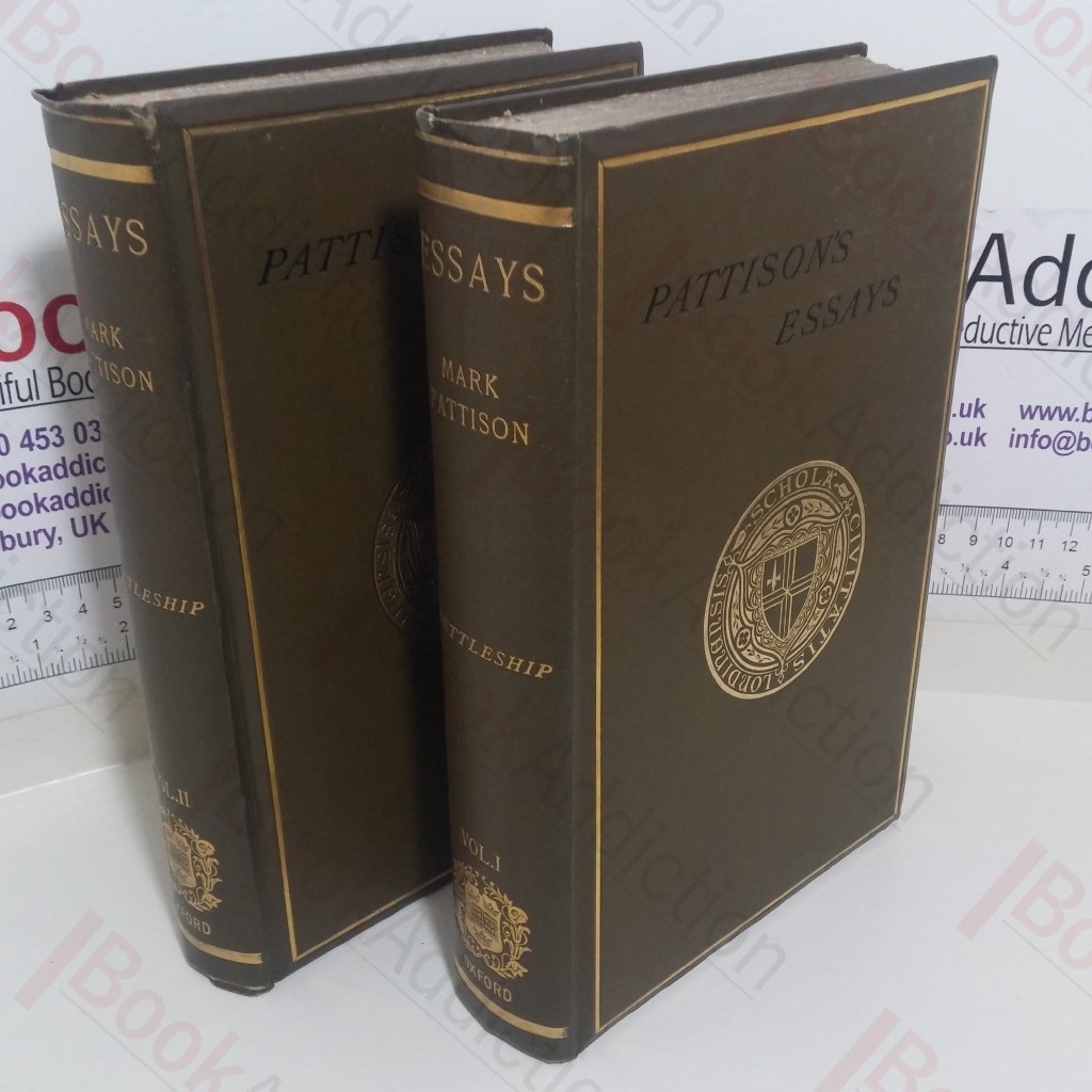 Essays by the Late Mark Pattison: Sometime Rector of Lincoln College (Volume I and II)
