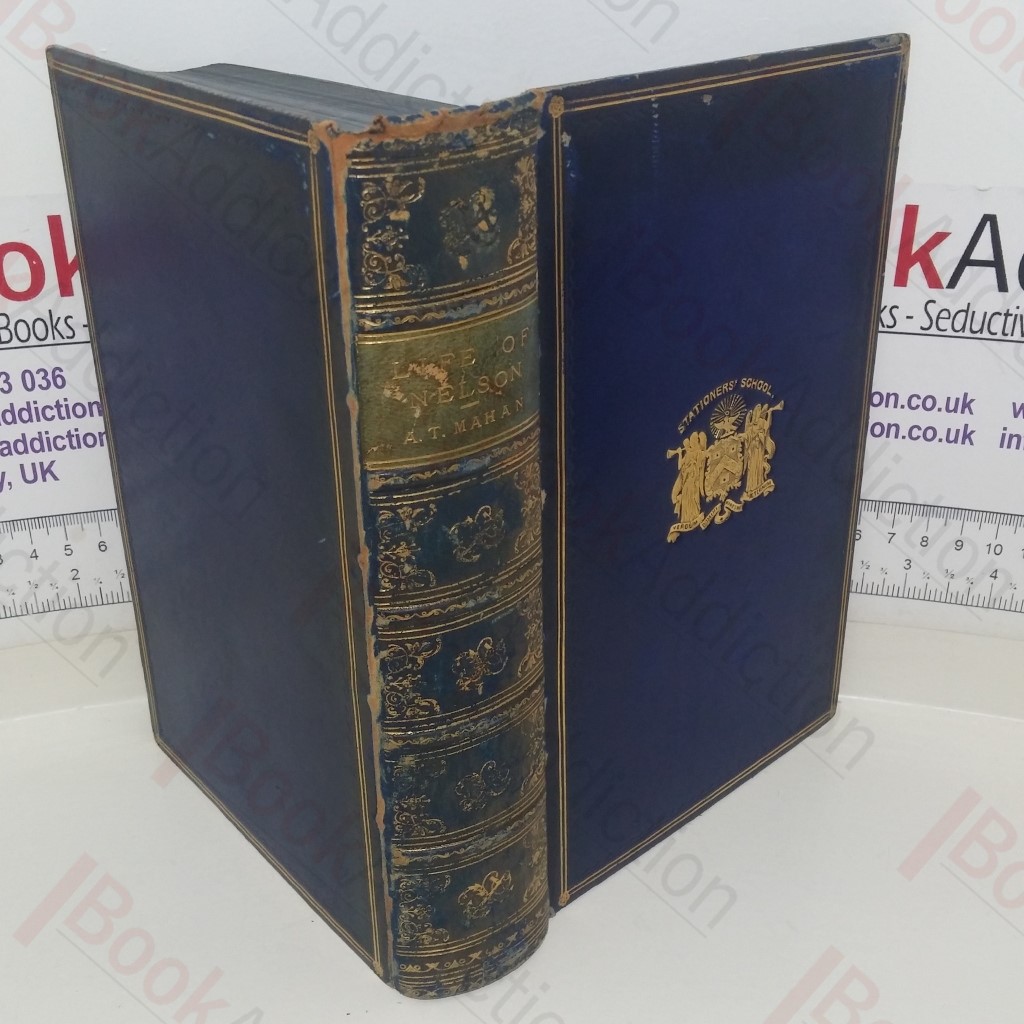 The Life of Nelson: The Embodiment of the Sea Power of Great Britain