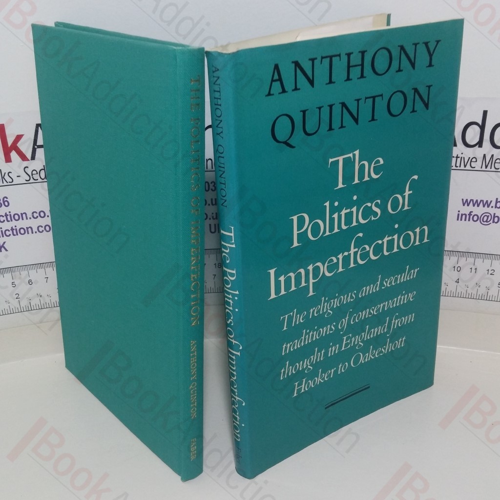 The Politics of Imperfection: The Religious and Secular Tradition of Conservative Thought in England from Hooker to Oakeshott