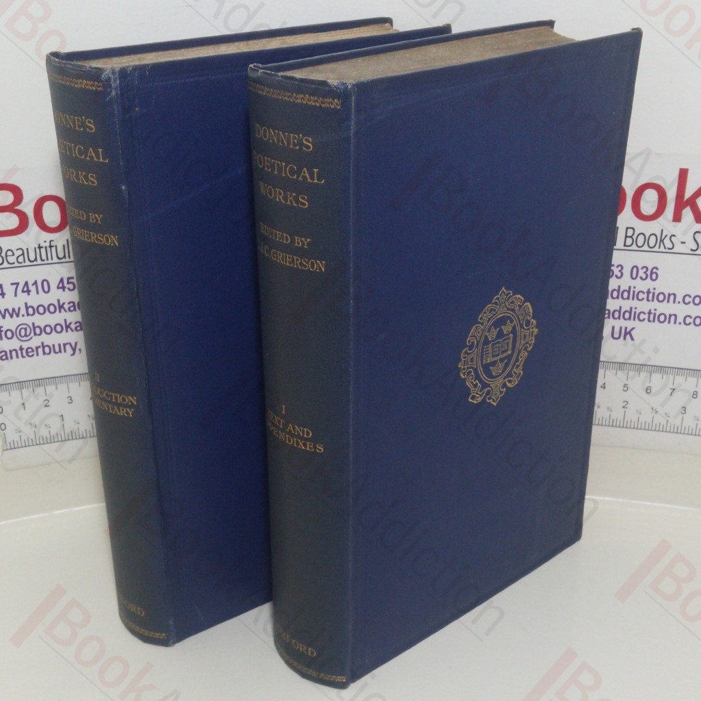 The Poems of John Donne, edited from the Old Editions and Numerous Manuscripts with Introductions and Commentary (Volume I and II)