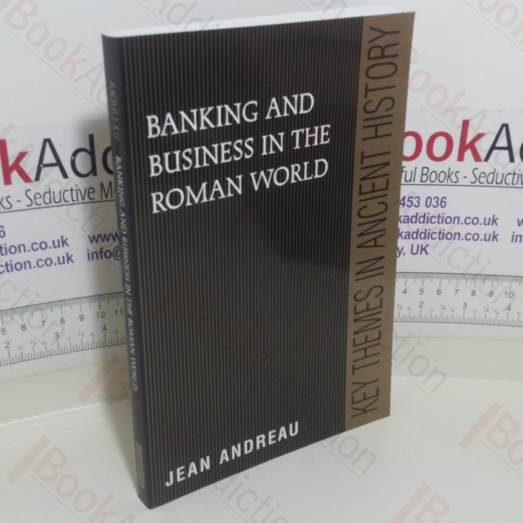Banking and Business in the Roman World (Key Themes in Ancient History series)