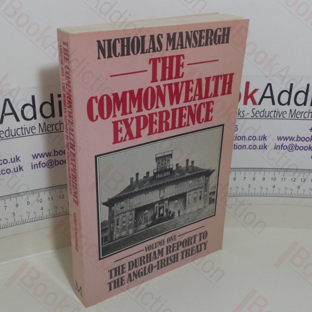 The Commonwealth Experience, Volume One: The Durham Report to the Anglo-Irish Treaty