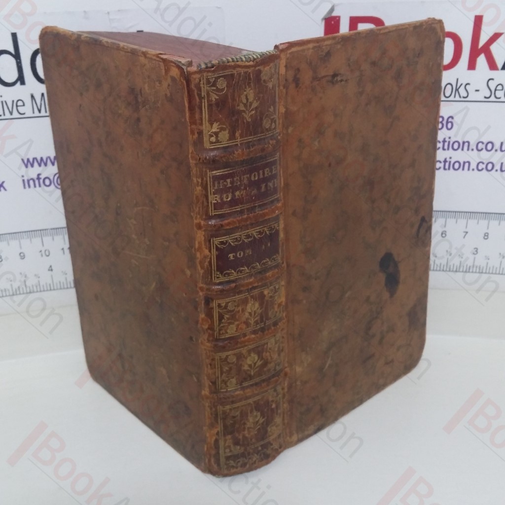 Histoire Romaine Depuis La Fondation de Rome Jusqu'a La Bataille D'Actium: C'eft-a-dire Jusqu'a la fin de la Republique, Tome Second