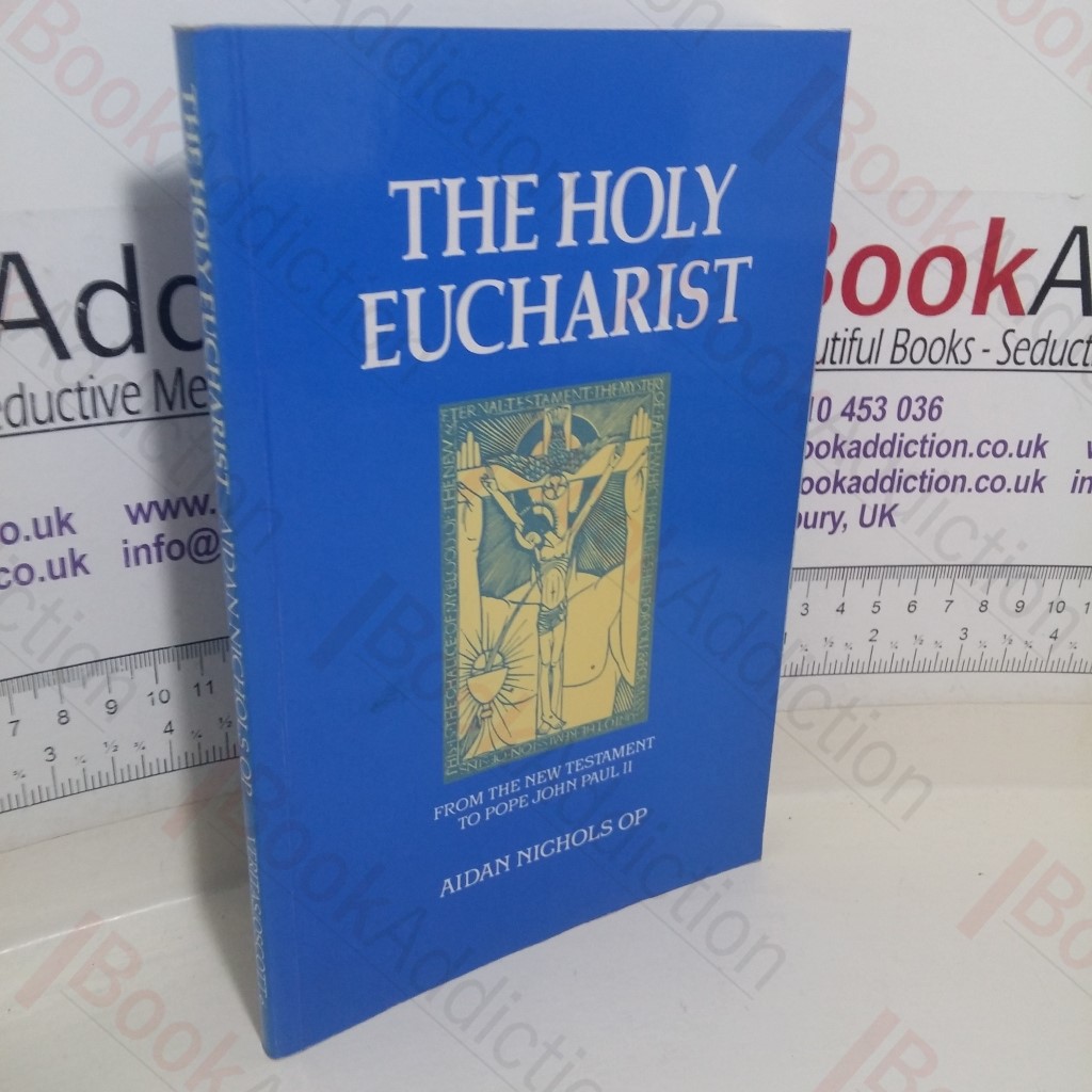Holy Eucharist: From the New Testament to Pope John Paul II