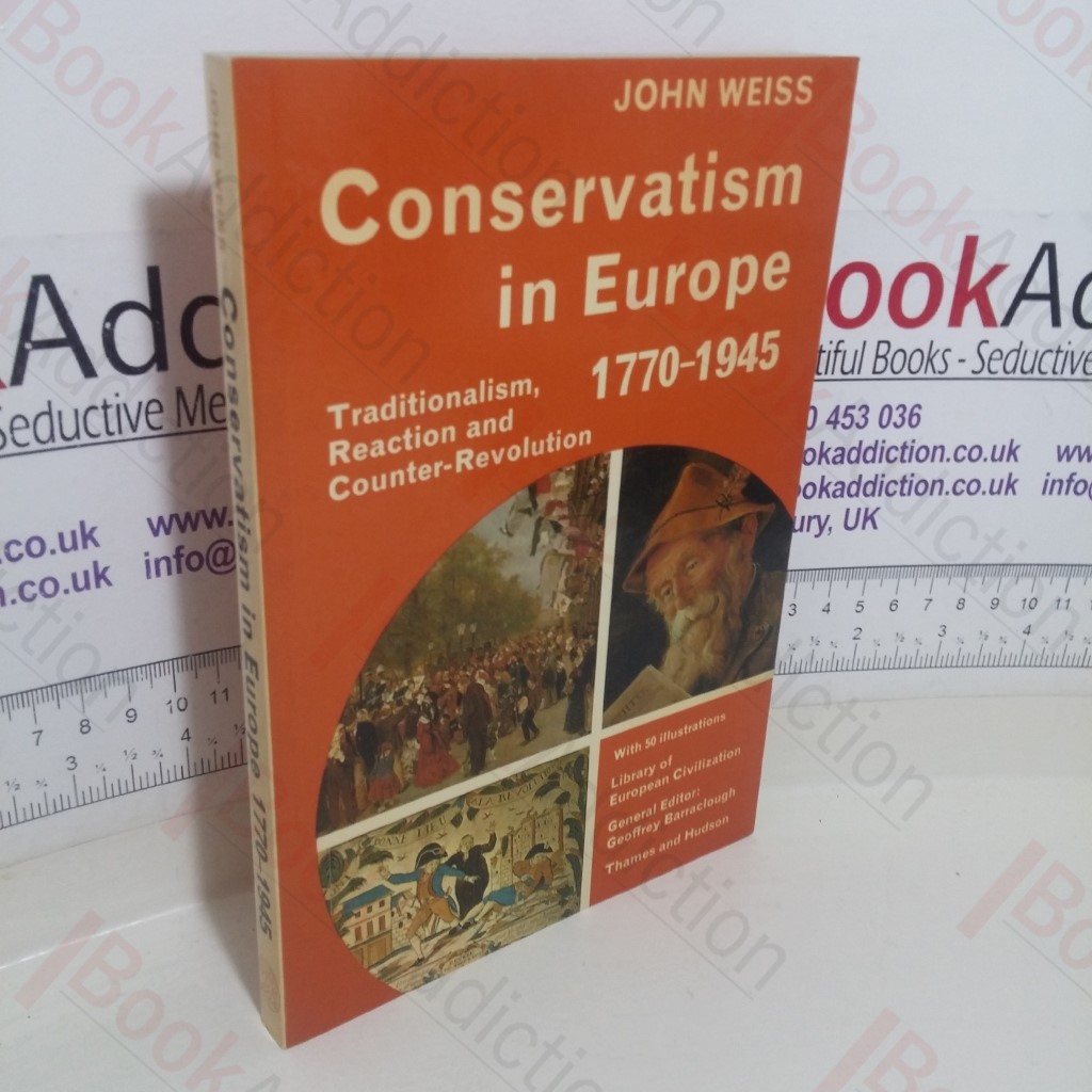 Conservatism in Europe, 1770-1945: Traditionalism, Reaction, and Counter-Revolution