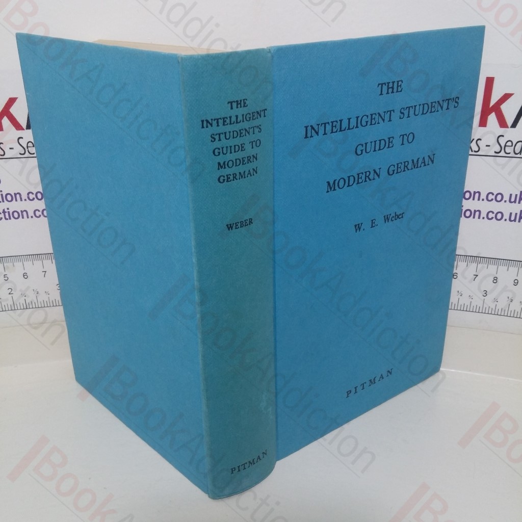 The Intelligent Student's Guide to Modern German: A Methodical Study of German Vocabulary and Grammar