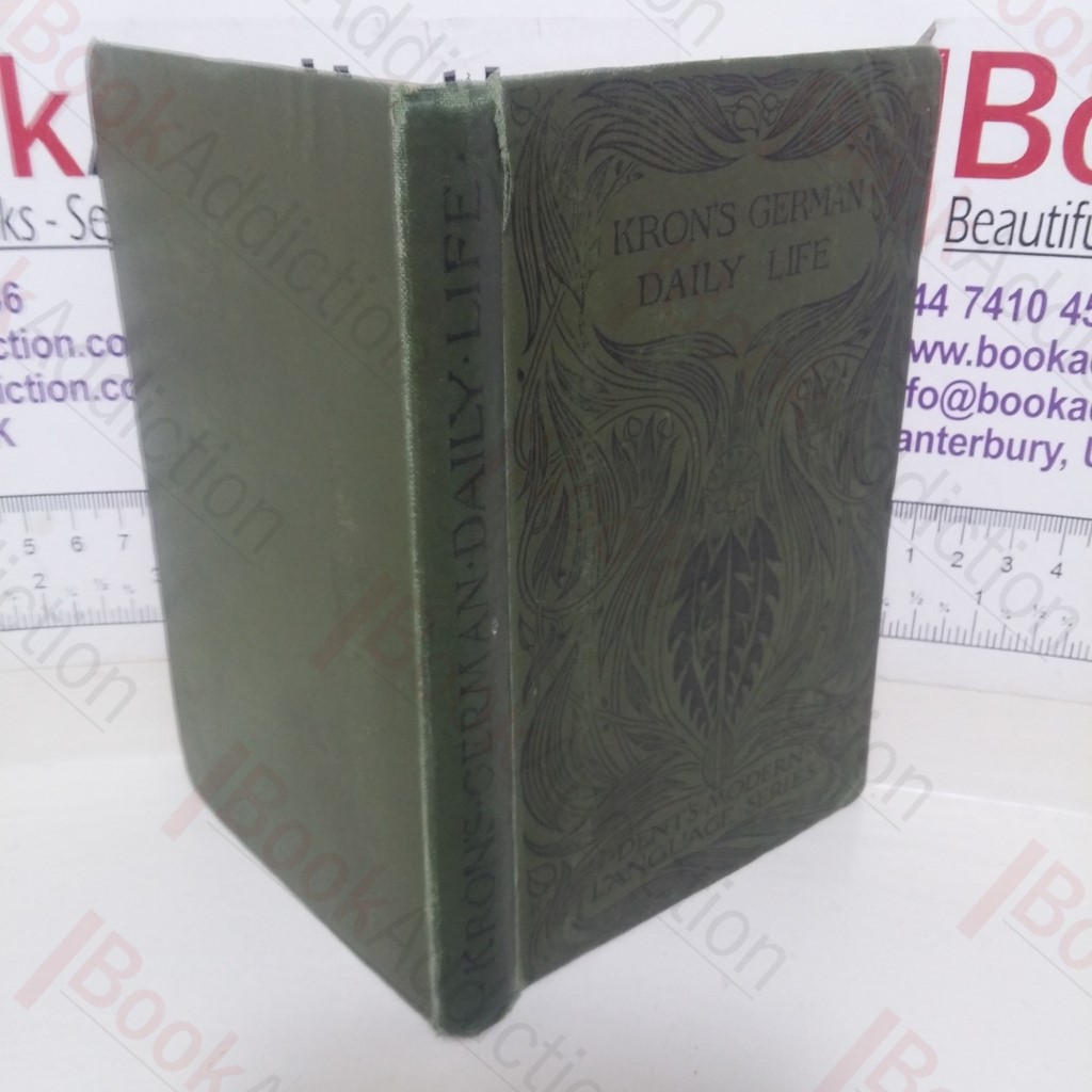 German Daily Life; A Reader: Giving in Simple German Full Information on the Various Topics of German Life, Manners, and Institutions