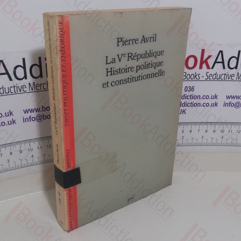 La Ve République, Histoire Politique et Constitutionnelle