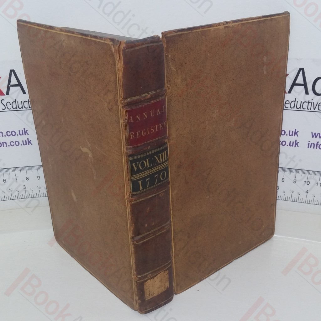 The Annual Register, or a View of the History, Politics and Literature, for the Year 1770 (Volume VIII)