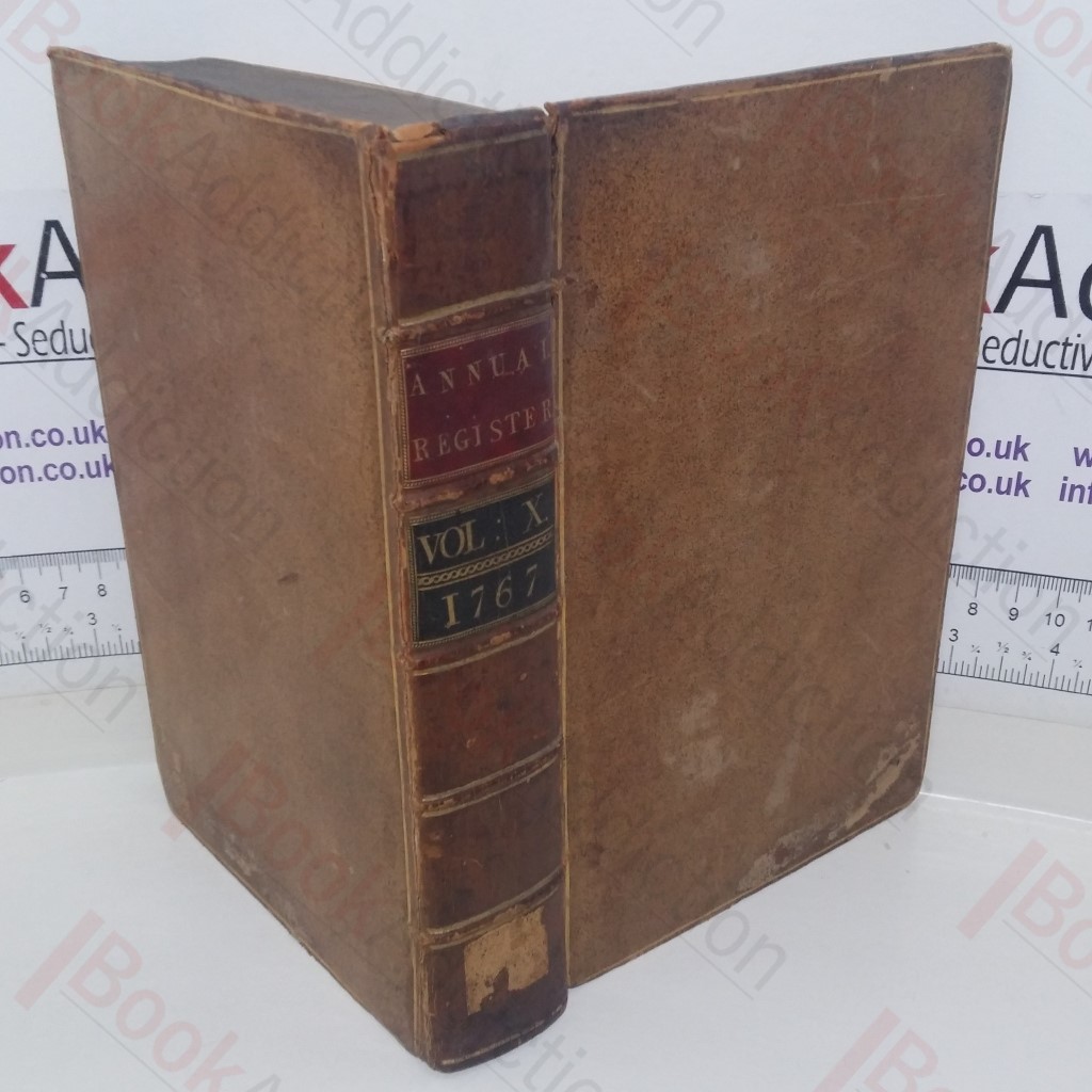 The Annual Register, or a View of the History, Politics and Literature, for the Year 1767 (Volume X)