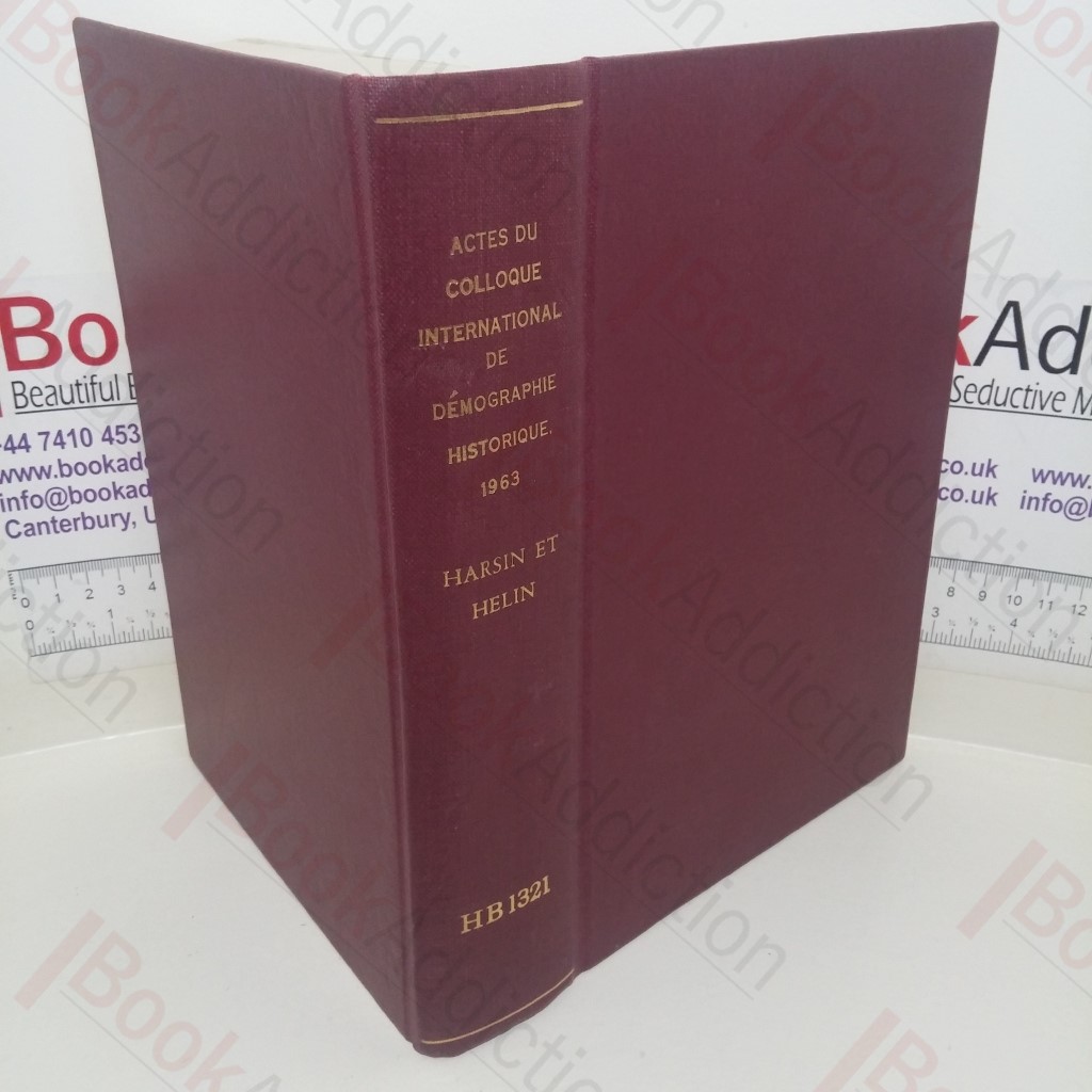 Actes du Colloque International de Démographie Historique: Liège, 18-20 Avril 1963