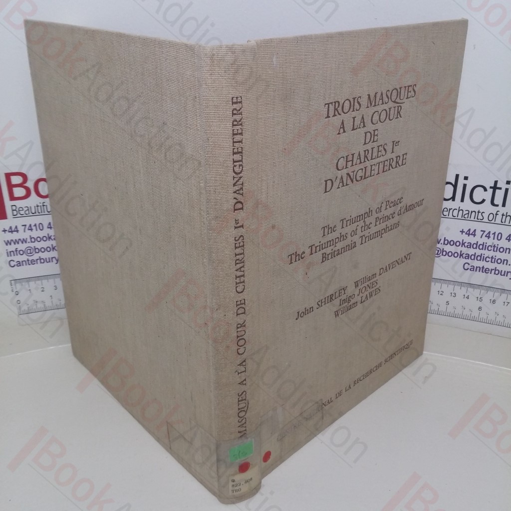 Trois Masques à la Cour de Charles Ier d'Angleterre: The Triumph of Peace / The Triumps of the Prince d'Amour / Brittania Triumphans