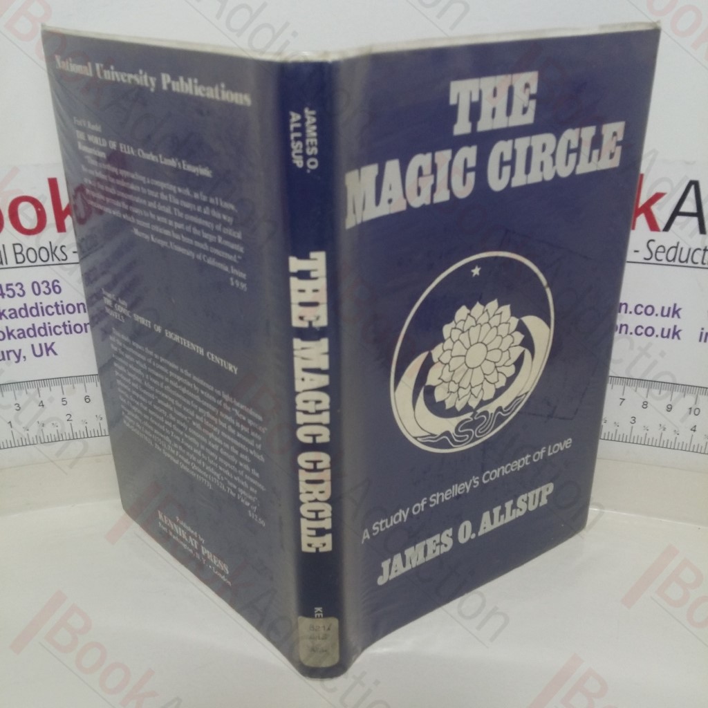 The Magic Circle: A Study of Shelley's Concept of Love (Literary Criticism series)