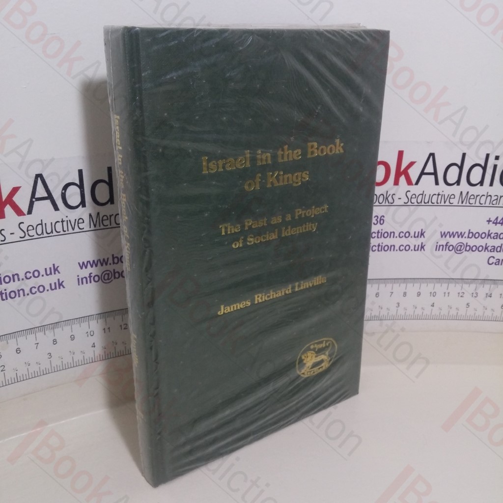 Israel in the Book of Kings: The Past as a Project of Social Identity