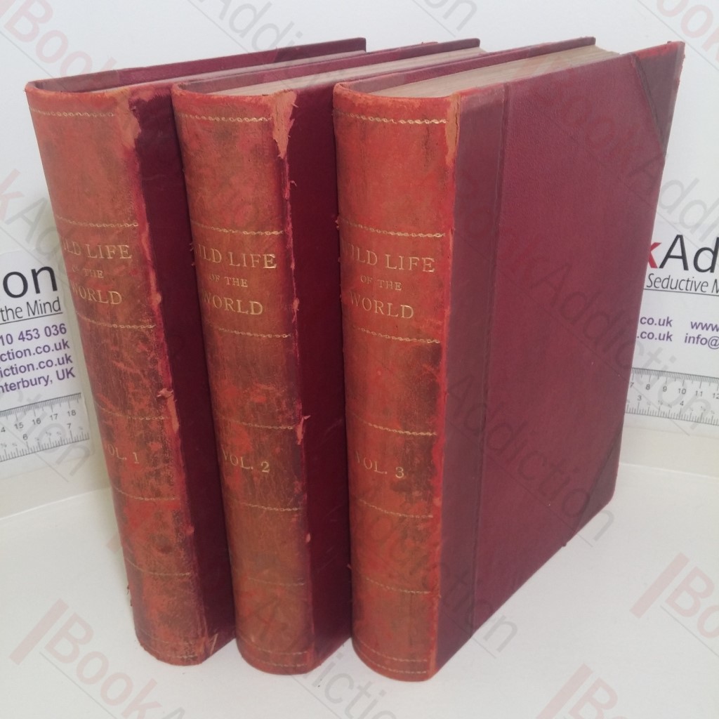 Wild Life of the World: A Descriptive Survey of the Geographical Distribution of Animals (Volumes I, II and III)