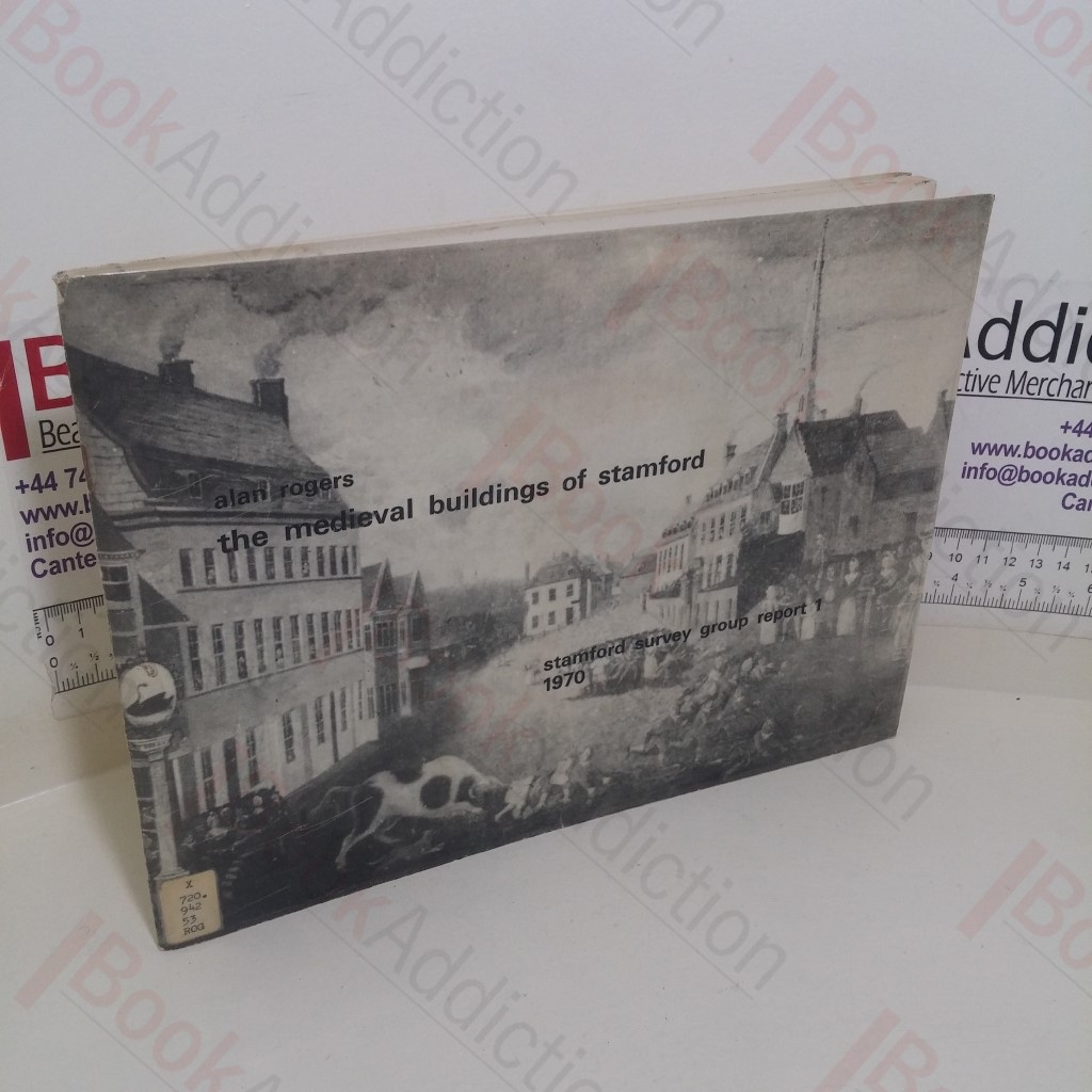 The Medieval Buildings of Stamford (Stamford Survey Group Report 1)