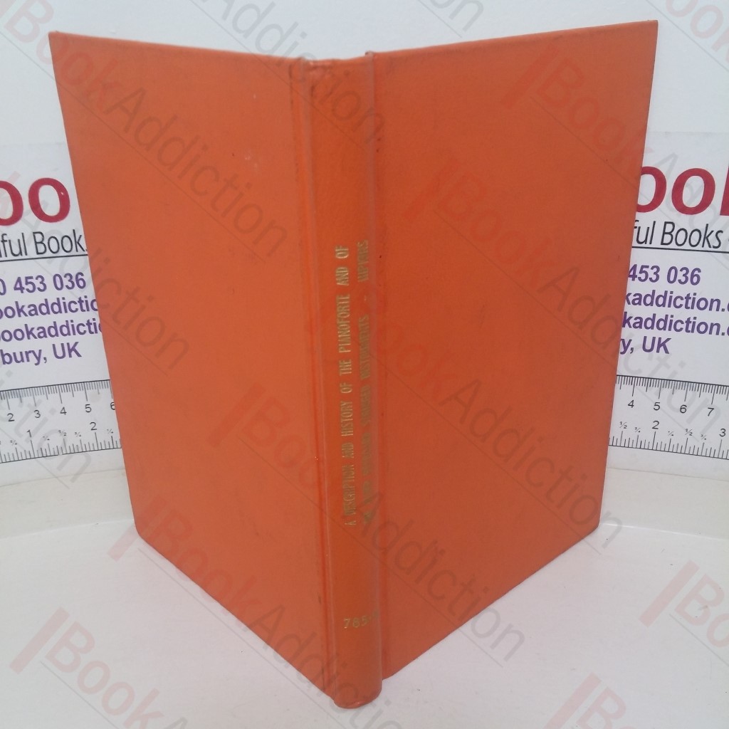 A Description and History of the Pianoforte and of the Older Keyboard Stringed Instruments