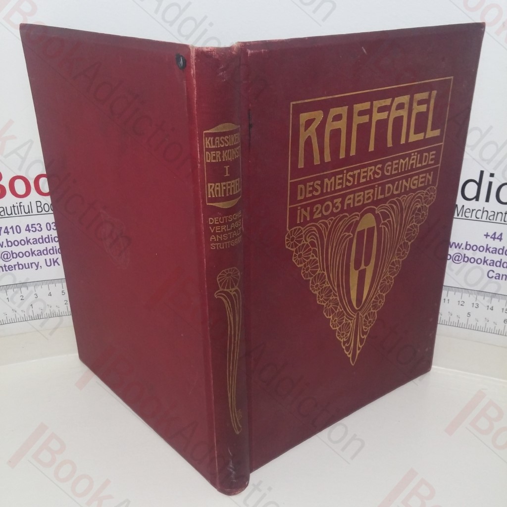 Raffael Des Meisters Gemalde in 203 Abbildungen, Mit Einer Briographischen Einleitung