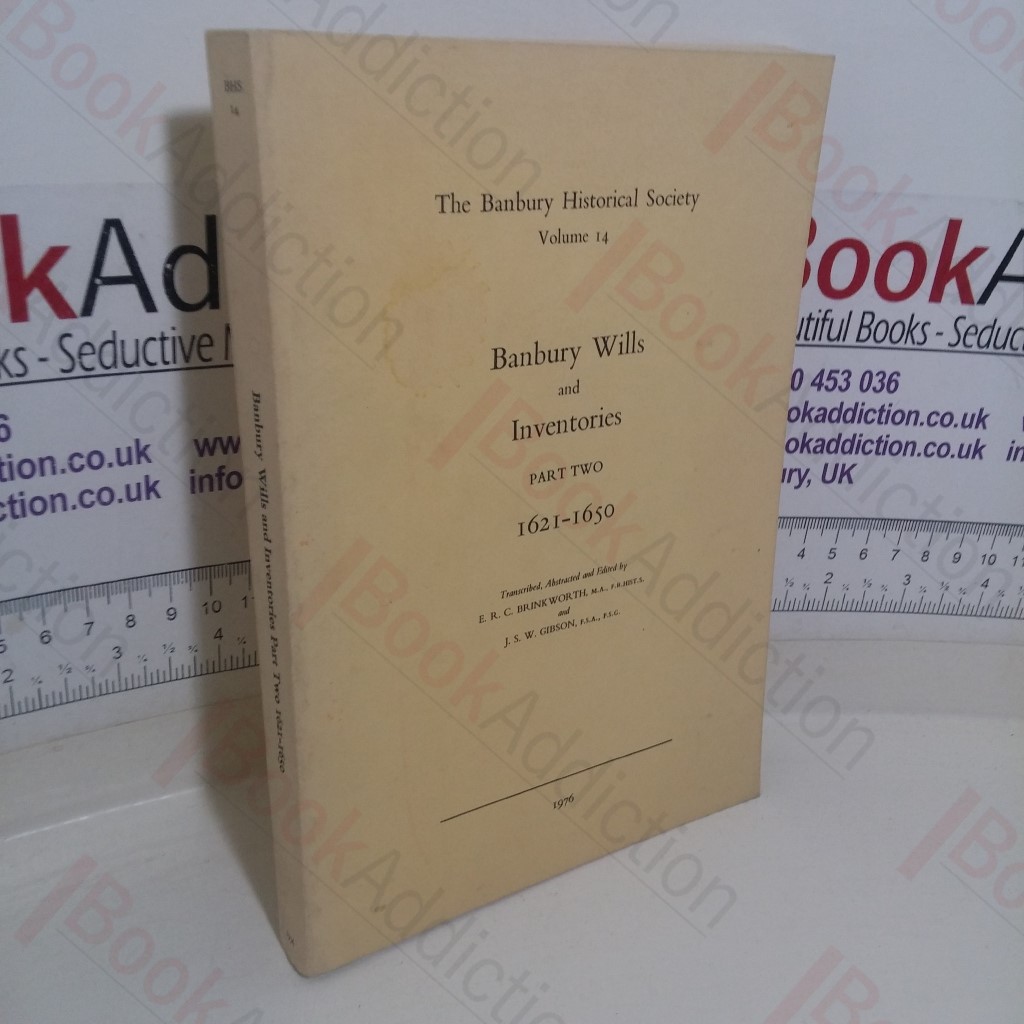 Banbury Wills and Inventories: Part Two, 1621-1650 (Banbury Historical Society, Volume 14)
