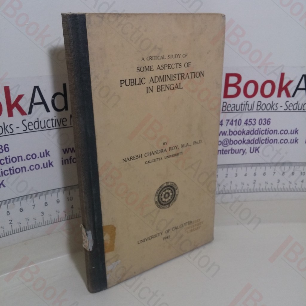 A Critical Study of Some Aspects of Public Administration in Bengal