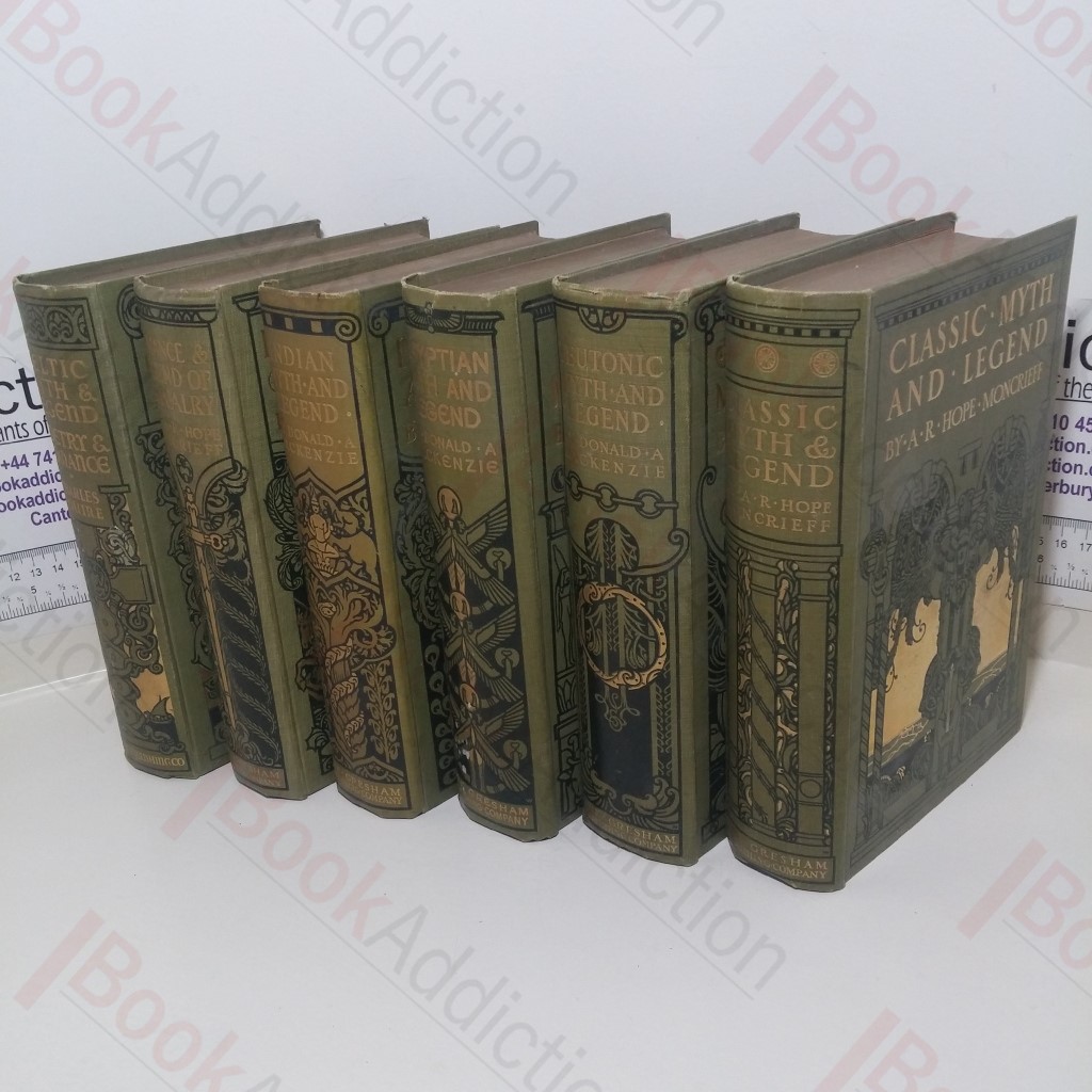 Classic Myth and Legend; Celtic Myth and Legend, Poetry and Romance; Teutonic Myth and Legend; Romance and Legend of Chivalry, Egyptian Myth and Legend; Indian Myth and Legend (Six Volumes) (Myth and Legend in Literature and Art series)
