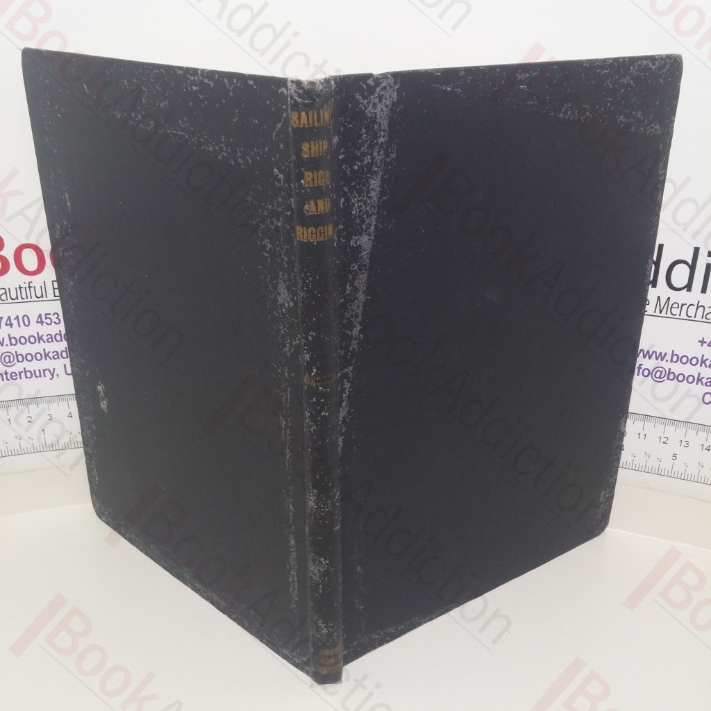 Sailing Ship Rigs and Rigging, with Authentic Plans of Famous Vessels for the Nineteenth and Twentieth Centuries