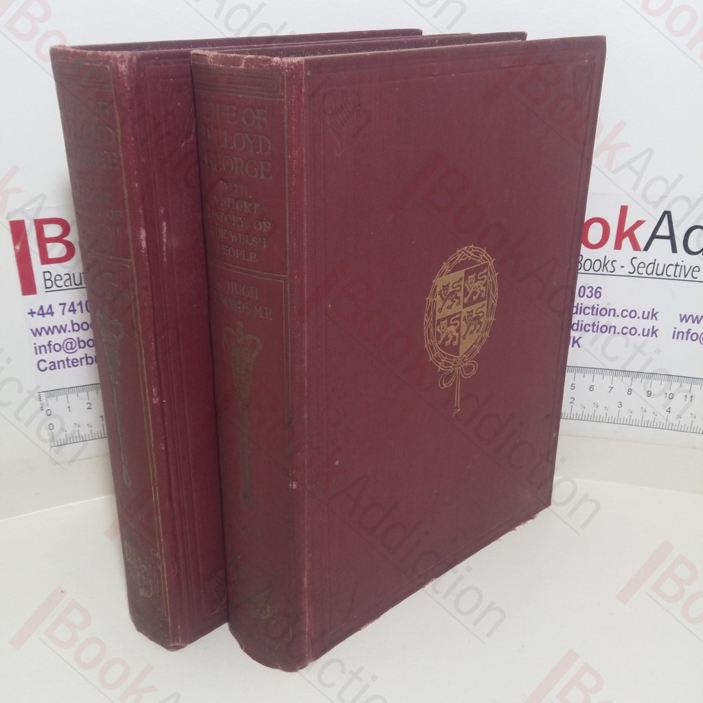The Life and Times of David Lloyd George, with a Short History of the Welsh People (Volumes I and II)
