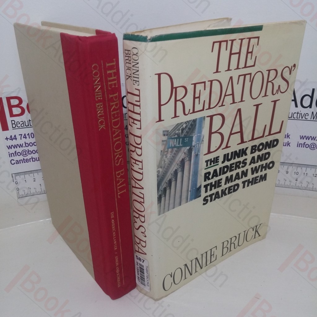 The Predators' Ball: The Junk-Bond Raiders and the Man Who Staked Them
