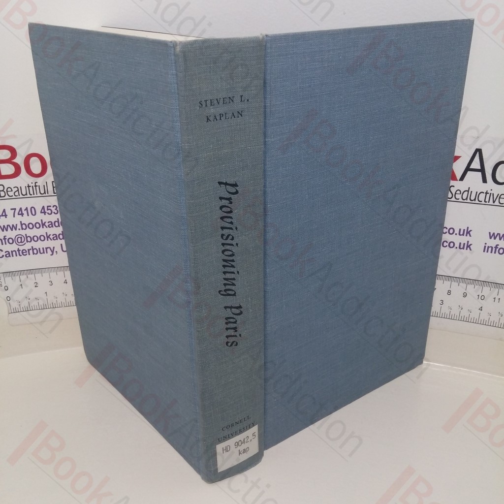 Provisioning Paris: Merchants and Millers in the Grain and Flour Trade During the Eighteenth Century