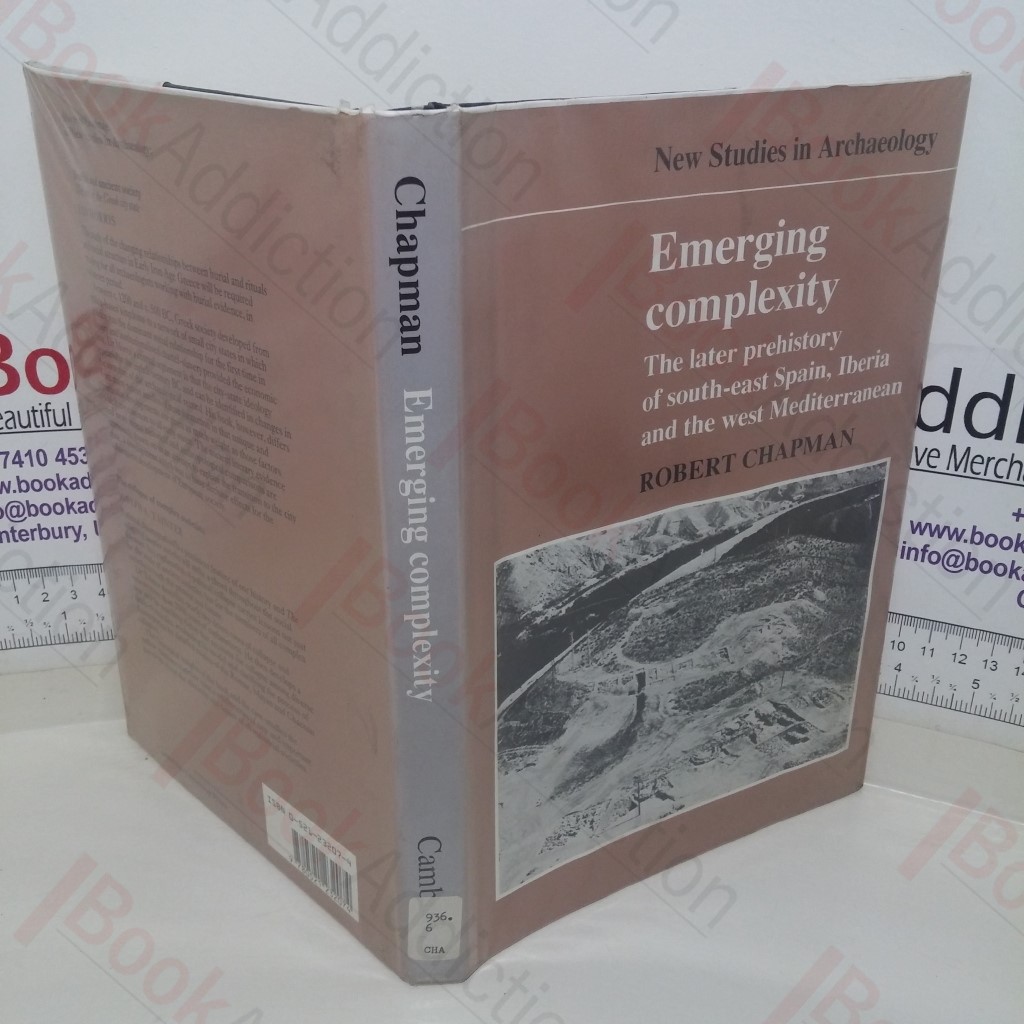 Emerging Complexity: The Later Prehistory of South-East Spain, Iberia and the West Mediterranean (New Series in Archaeology)