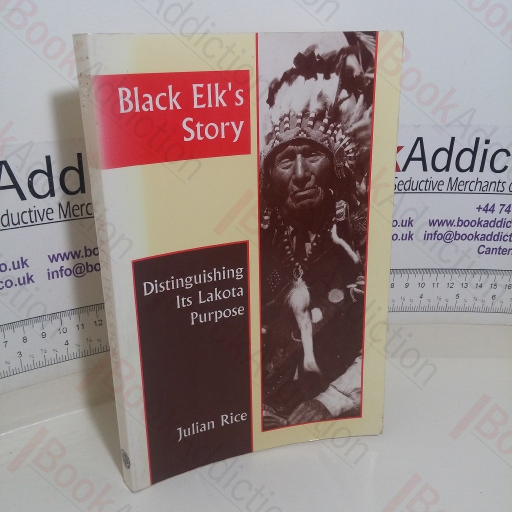 Black Elk's Story: Distinguishing its Lakota Purpose