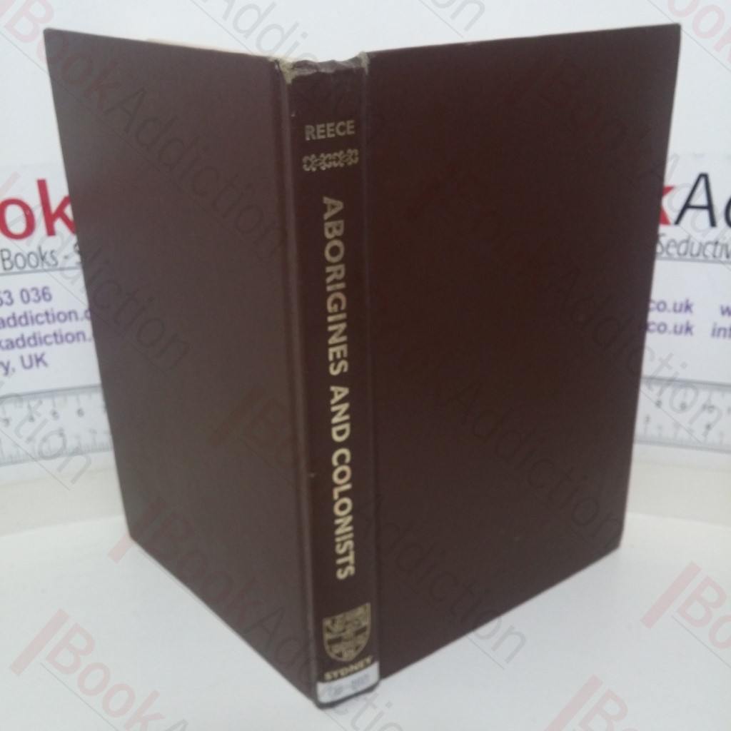 Aborigines and Colonists: Aborigines and Colonial Society in New South Wales in the 1830s and 1840s