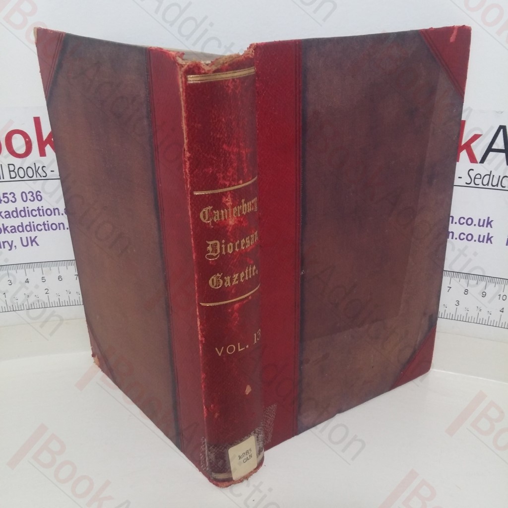 Canterbury Diocesan Gazette, The Official Organ of His Grace the Lord Archbishop of Canterbury, for 1903-1904 (volume XIII)