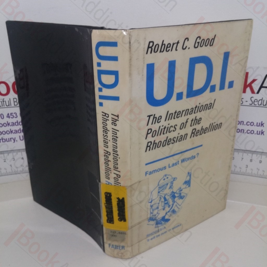 UDI: The International Politics of the Rhodesian Rebellion