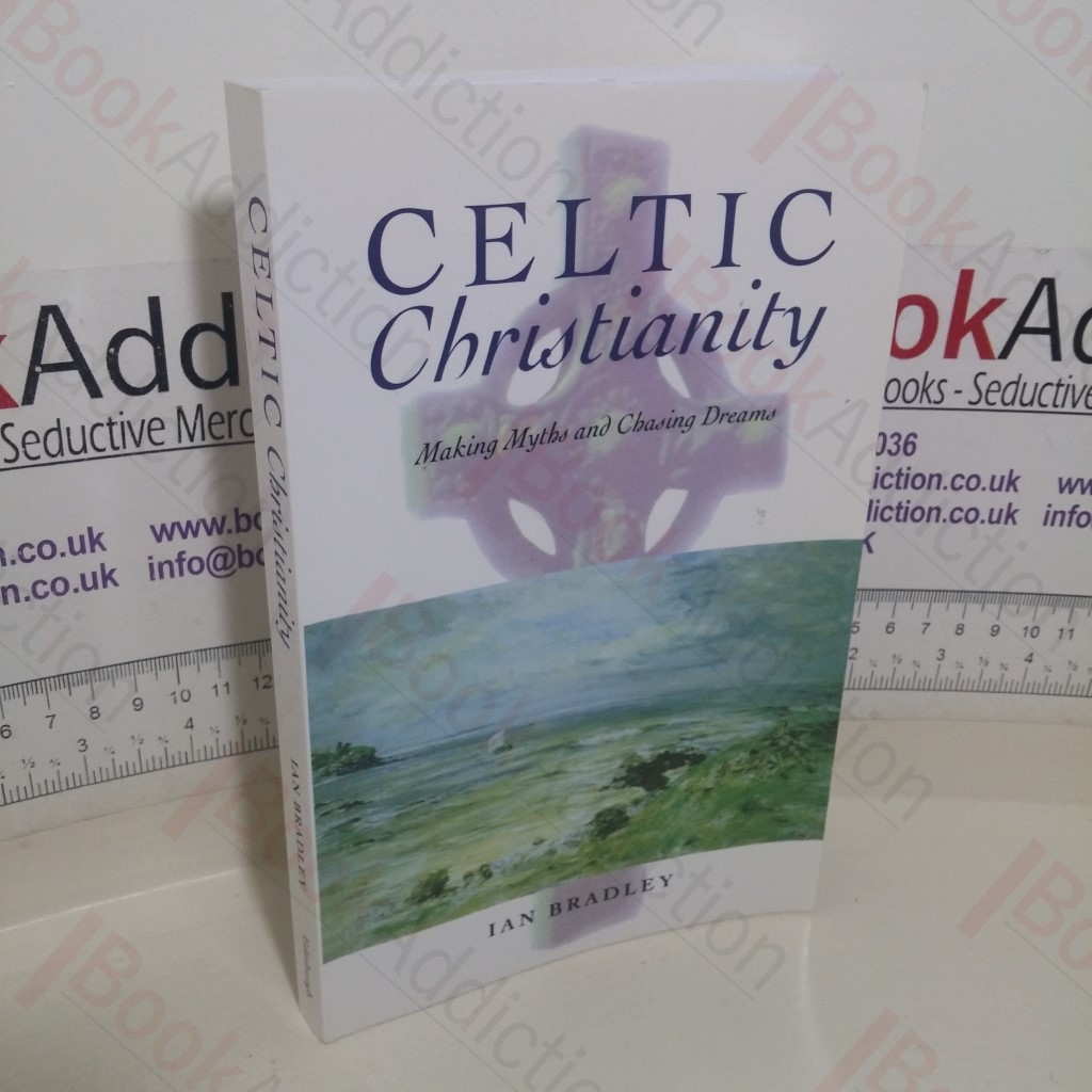 Celtic Christianity: Making Myths and Chasing Dreams