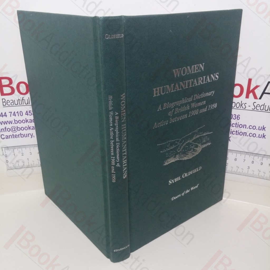 Women Humanitarians: A Biographical Dictionary of British Women Active Between 1900-1950