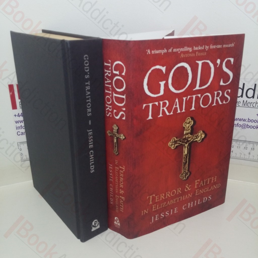 God's Traitors: Terror and Faith in Elizabethan England